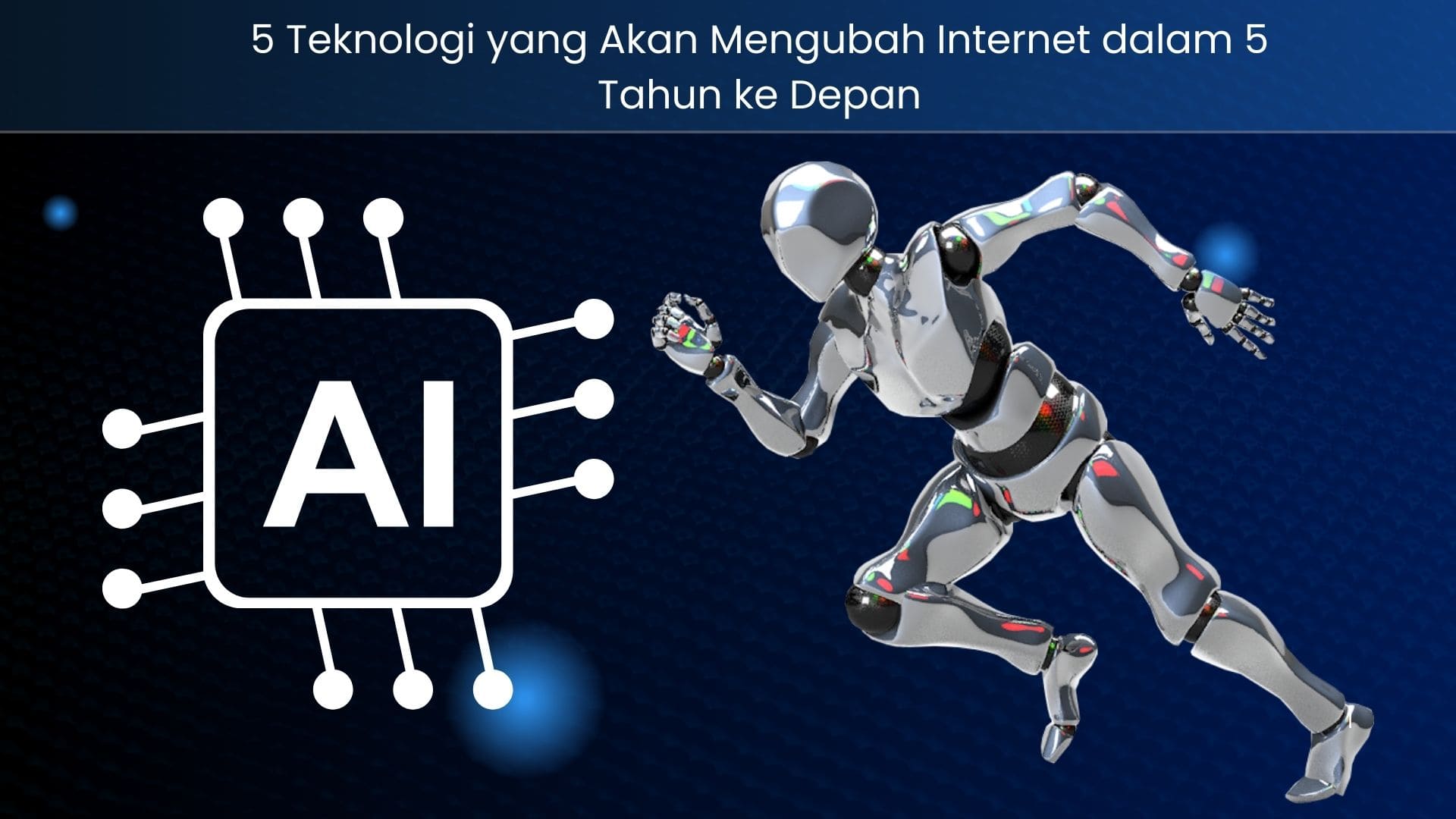 5 Teknologi yang Akan Mengubah Internet dalam 5 Tahun ke Depan